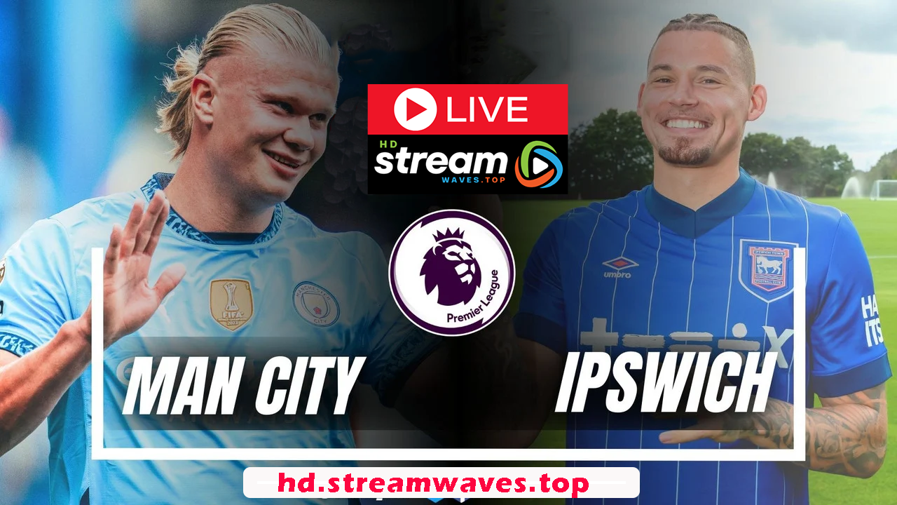 Man City vs Ipswich Town Live Streaming