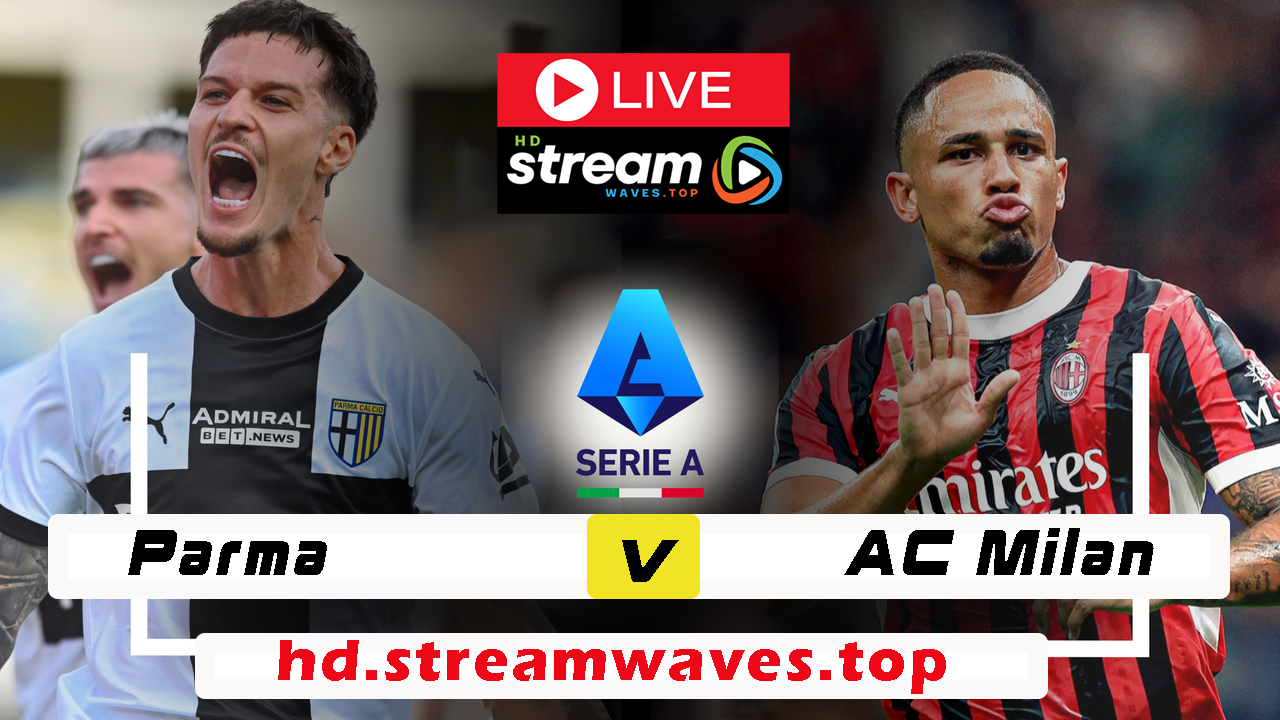 Parma vs AC Milan Live Streaming