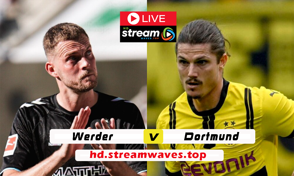 Werder vs Dortmund Live Streaming