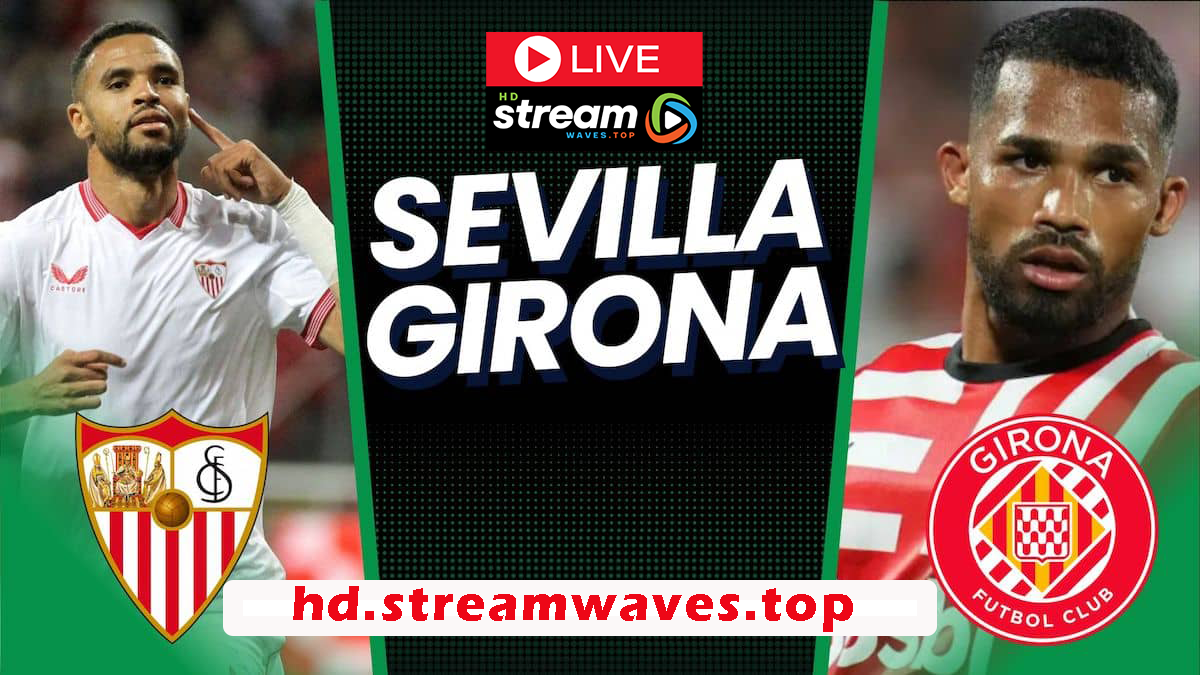 Sevilla vs Girona Live Streaming